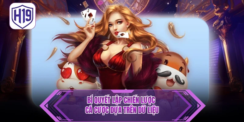 Bí quyết lập chiến lược cá cược dựa trên dữ liệu 