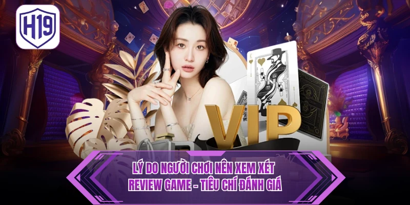 Lý do người chơi nên xem xét Review Game - Tiêu chí đánh giá