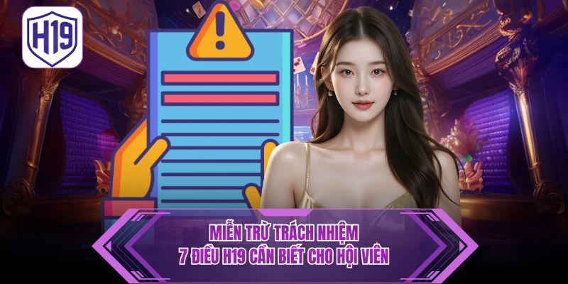 Chính Sách Miễn Trừ Trách Nhiệm H19 – Tuyên Bố Pháp Lý Chính Thức