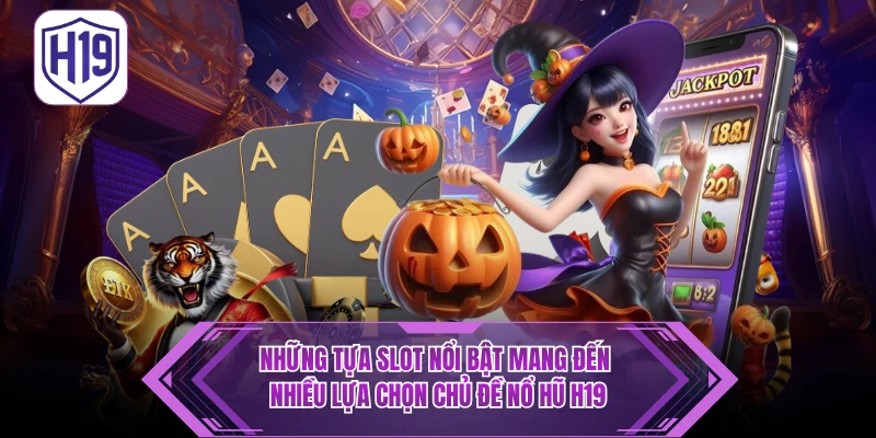 Các Dòng Sản Phẩm Quay Hũ Tại H19