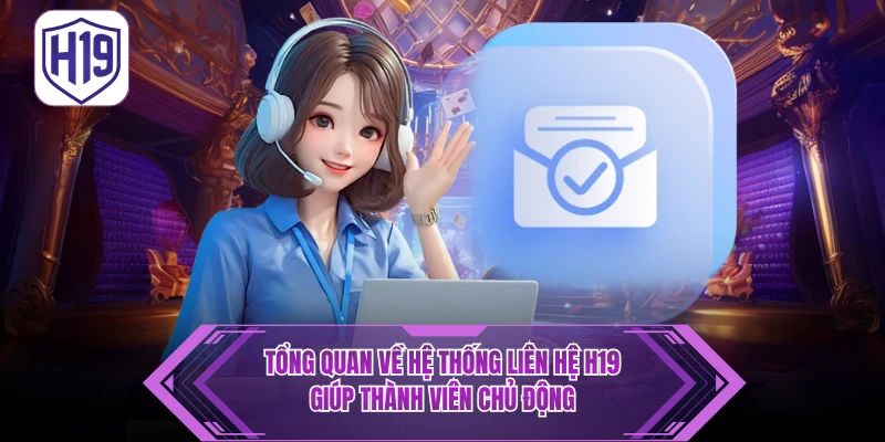 Liên Hệ H19 – Hỗ Trợ Nhanh Chóng, Chuyên Nghiệp 24/7
